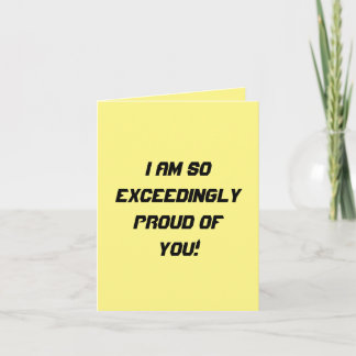 So Exceedingly Proud of You Card