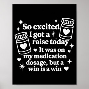 So Excited I Got A Raise Today It Was On My Medica Poster