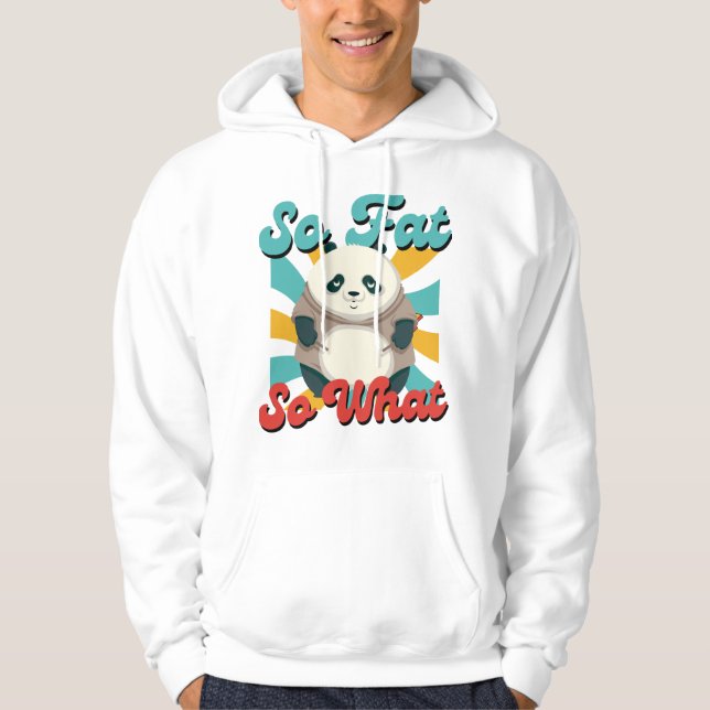 So Fat, So What Hoodie (Front)