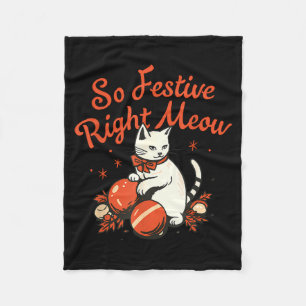 So Festive Right Meow Funny Christmas Santa Holida Fleece Blanket