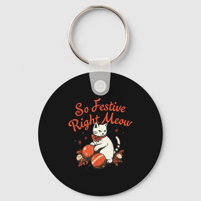 So Festive Right Meow Funny Christmas Santa Holida Key Ring (Front)