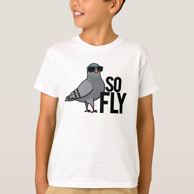 So Fly Funny Cool Pigeon Pun T-Shirt (Front)