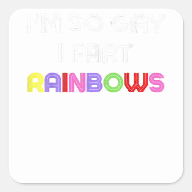 So Gay, I Fart Rainbows - Funny Gay Humour  Square Sticker (Front)