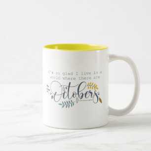 So Glad I Live In A World Where There Are Octobers Two-Tone Coffee Mug