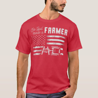 So God Made A Farmer, Farming Farmer  T-Shirt