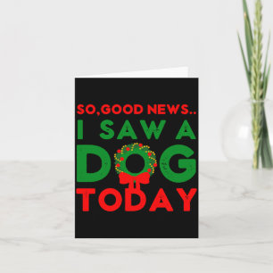 So Good News I Saw A Dog Today Christmas Elf Xmas Card