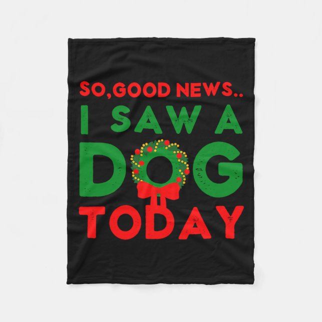 So Good News I Saw A Dog Today Christmas Elf Xmas  Fleece Blanket (Front)