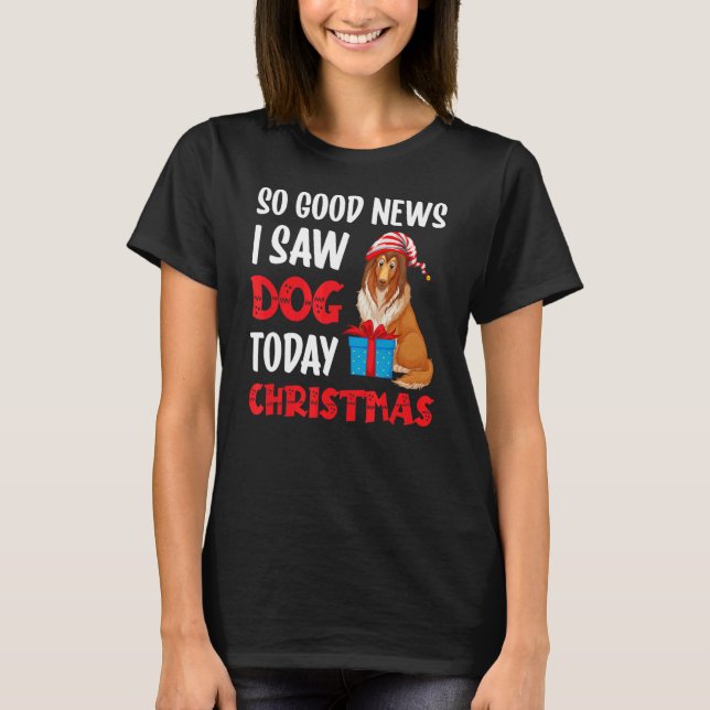 So Good News I Saw A Dog Today Christmas Santa Ani T-Shirt (Front)