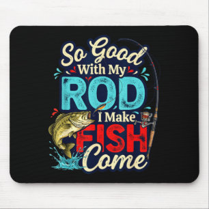 So good with my rod funny fishing humour  mouse pad
