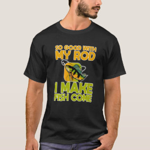 So Good With My Rod I Make Fish Come Premium T-Shirt