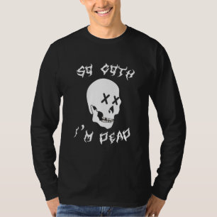 So Goth Im Dead Skull Goth Satanic Punk Rock Spook T-Shirt