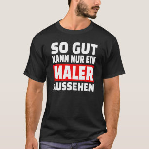 So Gut Kann Nur Ein Maler Look  Saying  Outfit T-Shirt