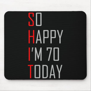 So happy i am seventy today 70th birthday gift  mouse pad