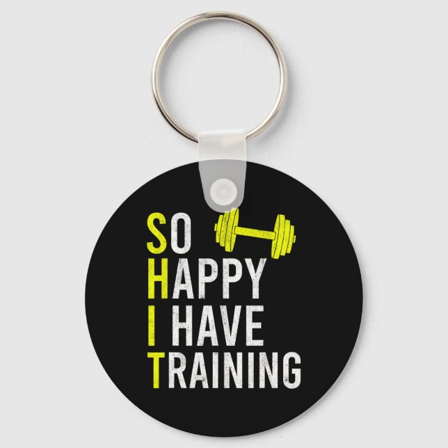 So Happy I Have Training Bodybuilding Gym Weightli Key Ring (Front)