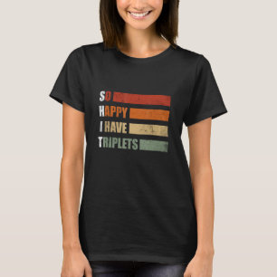 So Happy I have Triplets Retro Funny Sarcastic Pre T-Shirt