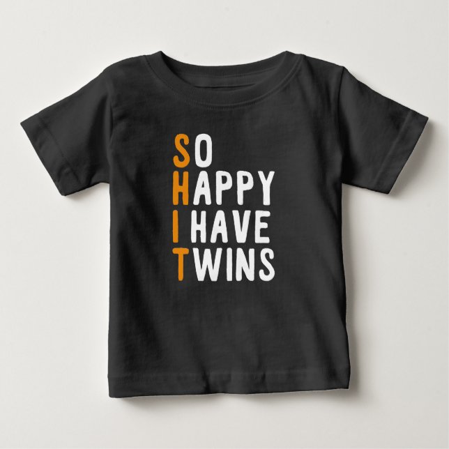 So Happy I Have Twins Baby T-Shirt (Front)