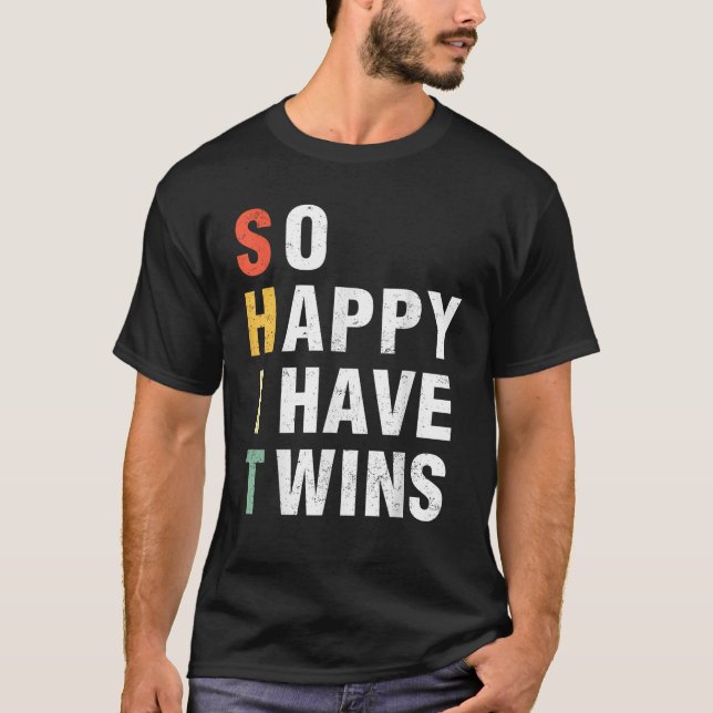 So Happy I Have Twins Funny Mother s Day Fathers D T-Shirt (Front)