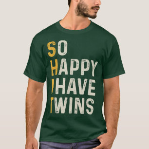 So Happy I Have Twins Funny Mum Dad Parent Saying T-Shirt