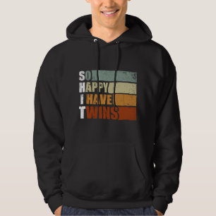 So Happy I Have Twins - Funny Parent Mom Dad Sayin Hoodie