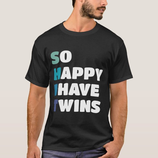 So Happy I Have Twins Funny Parent Mum Dad Mum Of T-Shirt (Front)