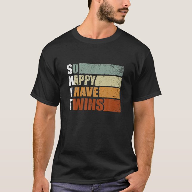 So Happy I Have Twins - Funny Parent Mum Dad Sayin T-Shirt (Front)