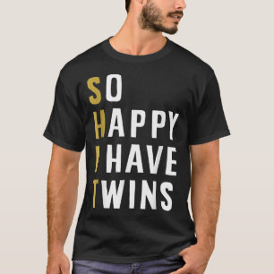 So Happy I Have Twins Funny Parent Mum Dad Saying T-Shirt
