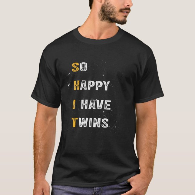 So Happy I Have Twins  Idea For Dad Mam Slogan T-Shirt (Front)