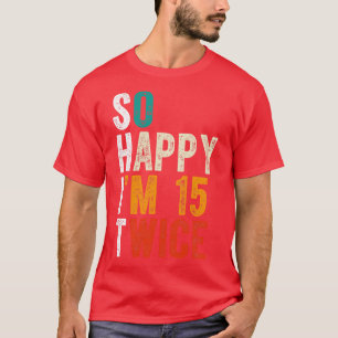 So Happy Im 15 Twice T-Shirt