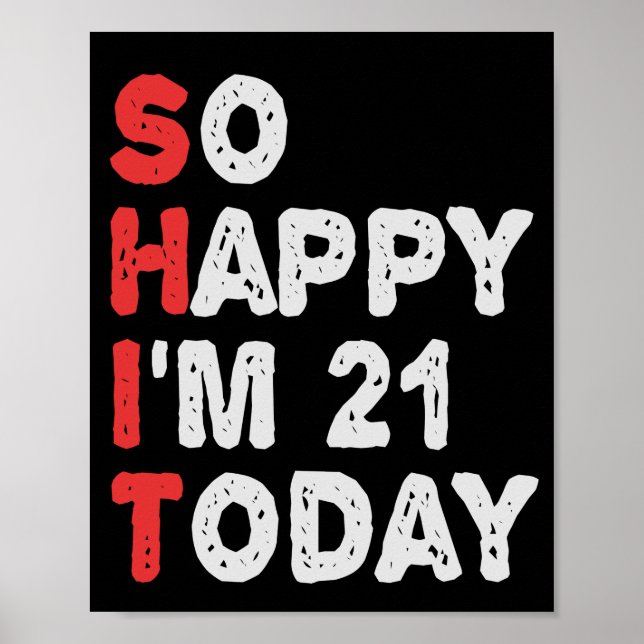 So happy I'm 21st Today Funny Birthday Gift Idea Poster (Front)