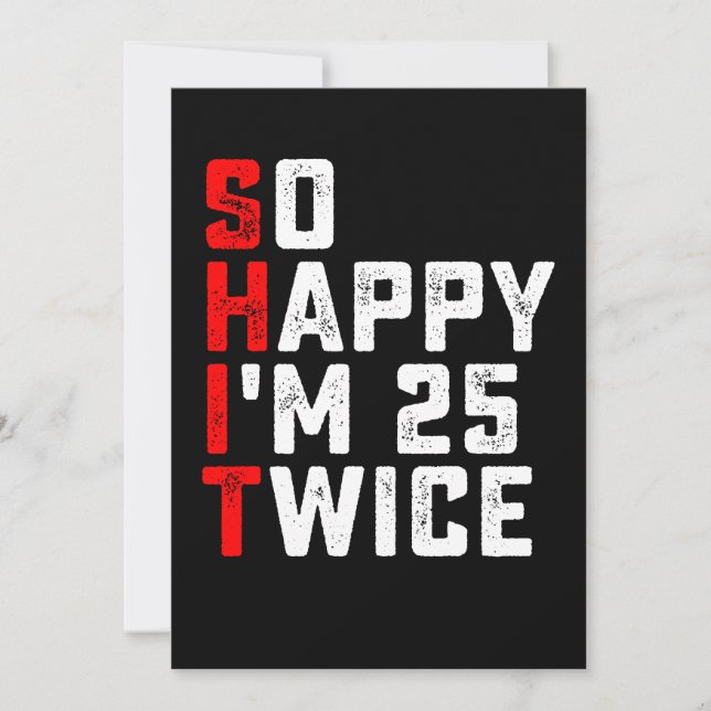 So Happy I'm 25 Twice Funny 50 Birthday Invitation (Front)