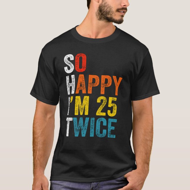 So Happy I'm 25 Twice T-Shirt (Front)