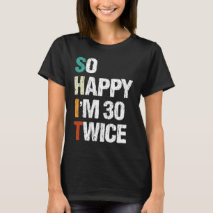 So Happy I'm 30 Twice 60th Birthday Vintage Appar T-Shirt