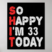 So happy I'm 33rd Today Funny Birthday Gift Idea