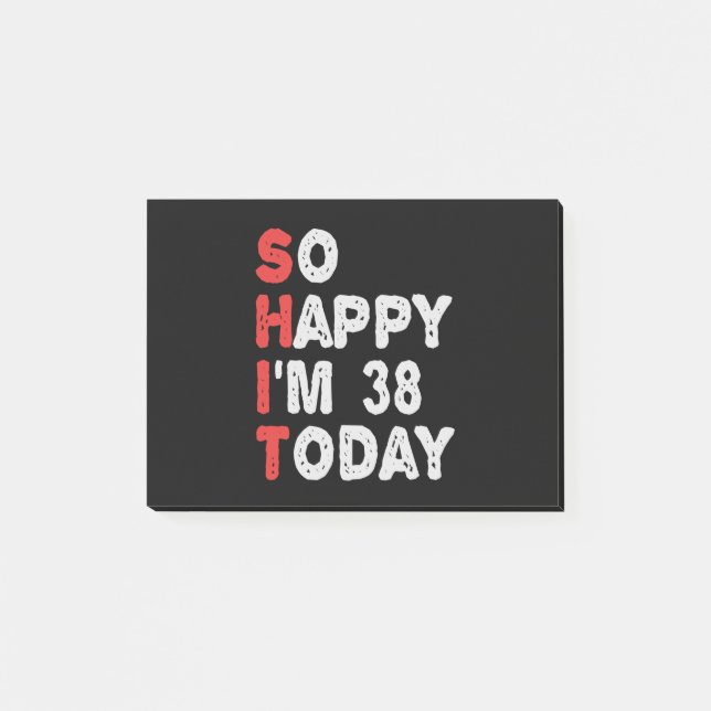 So happy I'm 38th Today Funny Birthday Gift Idea Post-it Notes (Front)