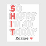 So happy I'm 40th Today Funny Birthday Gift Idea<br><div class="desc">funny, gift, birthday, her, him, family, quote, anniversary, happy, idea</div>