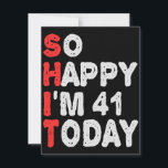 So happy I'm 41st Today Funny Birthday Gift Idea Card<br><div class="desc">funny, birthday, gift, idea, sarcastic, anniversary, happy, celebration</div>
