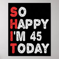 So happy I'm 45th Today Funny Birthday Gift Idea