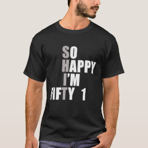 So Happy I'm 51  51st Birthday T-Shirt