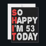 So happy I'm 53rd Today Funny Birthday Gift Idea Card<br><div class="desc">funny, birthday, gift, idea, sarcastic, anniversary, happy, celebration</div>