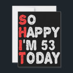 So happy I'm 53rd Today Funny Birthday Gift Idea Card<br><div class="desc">funny, birthday, gift, idea, sarcastic, anniversary, happy, celebration</div>
