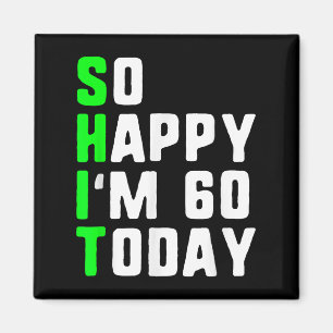 So Happy Im 60 Today 60th Birthday Years Old Funny Magnet
