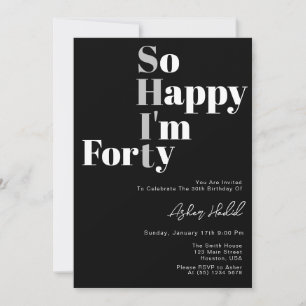 So Happy I'm Forty 40th Birthday  Invitation