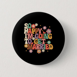So Happy I'm Going To Get Married Bride To Be Groo 6 Cm Round Badge