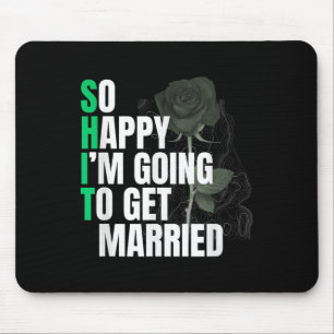 So Happy Im Going To Get Married Bride To Be Groom Mouse Pad