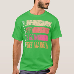 So Happy I'm Going To Get Married Grunge For Bride T-Shirt
