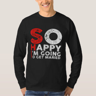 So Happy I'm Going To Get Married  Jga Bachelor Pa T-Shirt