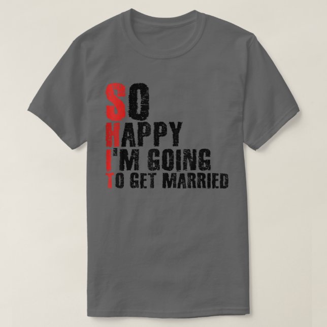 So Happy Im Going To Get MarriedJga Bachelor Party T-Shirt (Design Front)
