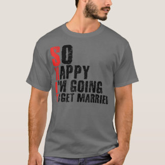 So Happy Im Going To Get MarriedJga Bachelor Party T-Shirt