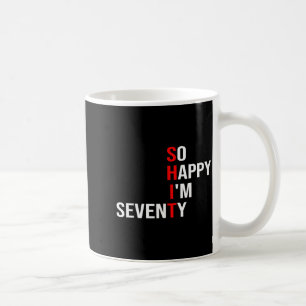 So Happy I'm Seventy Funny 70 Years Old 70th Birth Coffee Mug