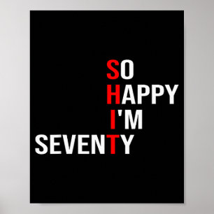 So Happy I'm Seventy Funny 70 Years Old 70th Birth Poster